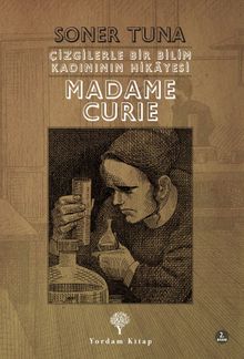 Çizgilerle Bir Bilim Kadınının Hikayesi Madame Curie
