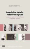 Sosyolojide Metafor Metaforda Toplum & Toplumsal Teorinin Temsil Rejimi ve Metafor Mimarisi