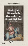 Nadir Şah D&ouml;neminde Osmanlı-İran Siyasi İlişkileri (1720 - 1747)