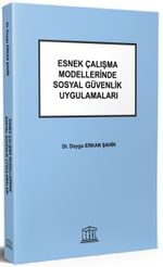 Esnek Çalışma Modellerinde Sosyal Güvenlik Uygulamaları