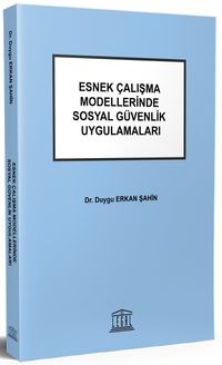 Esnek Çalışma Modellerinde Sosyal Güvenlik Uygulamaları