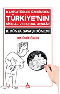Karikatürler Üzerinden Türkiye'nin Siyasal ve Sosyal Analizi 2. Dünya Savaşı Dönemi