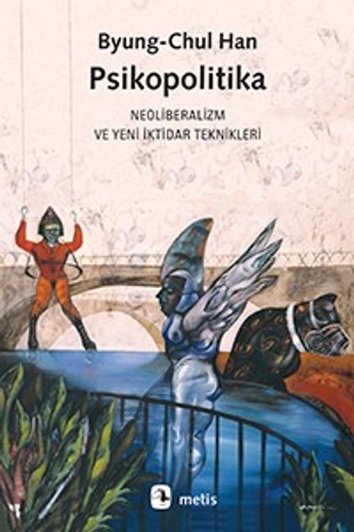 Psikopolitika & Neoliberalizm ve Yeni İktidar Teknikleri