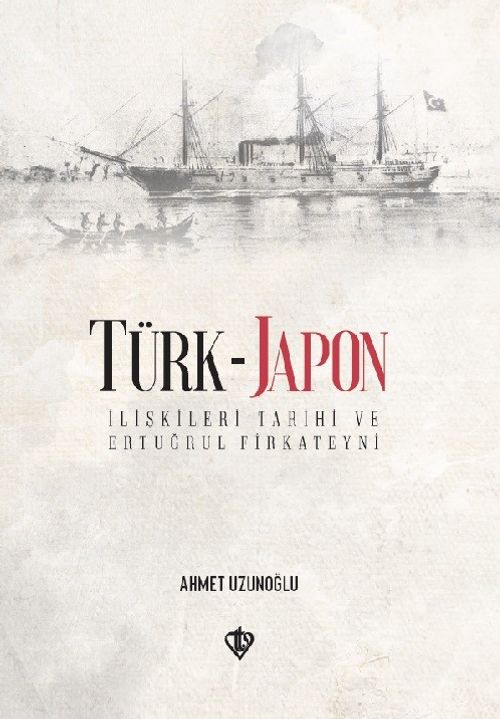 Türk-Japon İlişkileri Ertuğrul Gazi Firkateyni