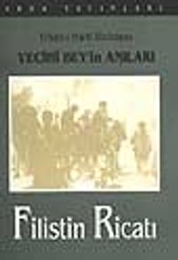 Erkan-ı Harb Binbaşı Vecihi Bey'in Anıları - Filistin Ricatı