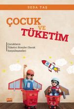 Çocuk ve Tüketim & Çocukların Tüketici Bireyler Olarak Sosyalleşmeleri