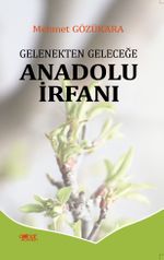 Gelenekten Geleceğe Anadolu İrfanı