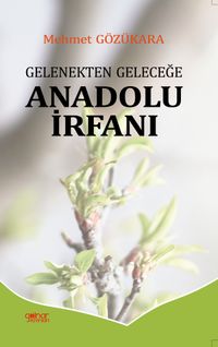 Gelenekten Geleceğe Anadolu İrfanı