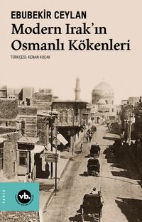 Modern Irak'ın Osmanlı Kökenleri 