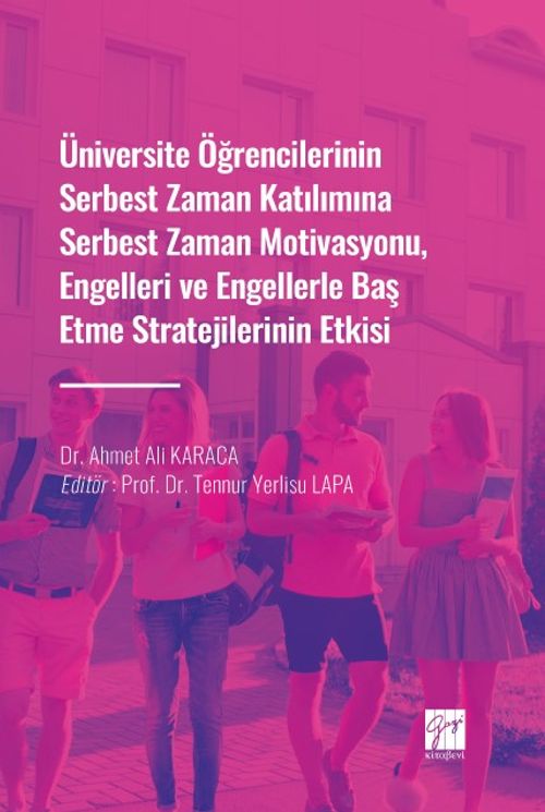 Üniversite Öğrencilerinin Serbest Zaman Katılımına Serbest Zaman Motivasyonu, Engelleri ve Engellerle Baş Etme Stratejilerinin Etkisi 