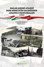 Macar Askeri Ataşesi Imre Nemeth’in Kaleminden Anadolu Manzaraları (1932
