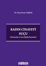 Kadın Cinayeti Suçu (Kriminoloji ve Ceza Hukuku Boyutuyla)