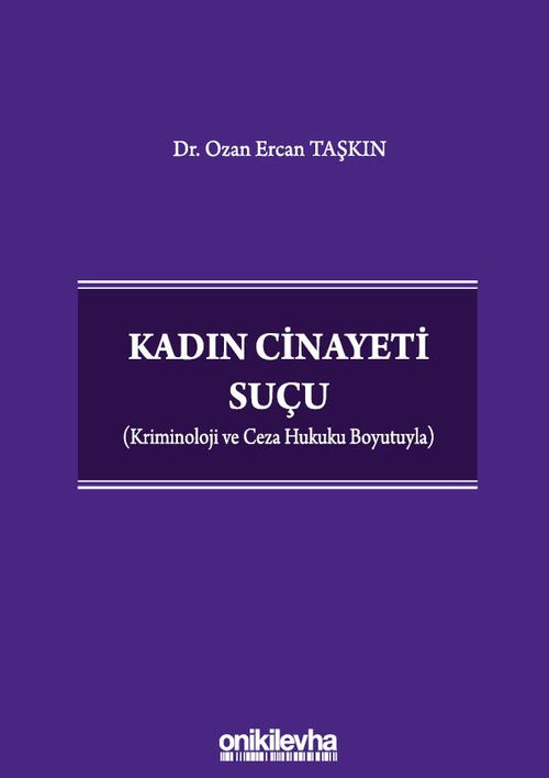 Kadın Cinayeti Suçu (Kriminoloji ve Ceza Hukuku Boyutuyla)