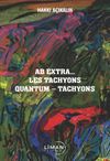 Ab Extra... Les Tachyons Quantum - Tachyons