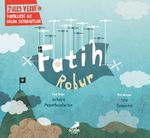 Fatih Robur / Jules Verne'nin Hayalleri ile Küçük Seyahatler