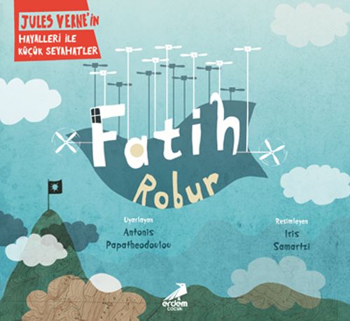 Fatih Robur / Jules Verne'nin Hayalleri ile Küçük Seyahatler