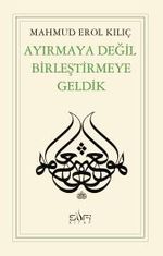 Ayırmaya Değil Birleştirmeye Geldik