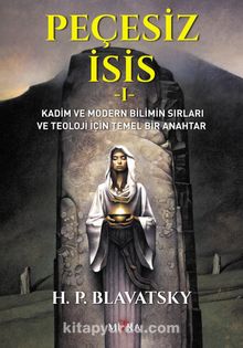 Peçesiz İsis 1 - Helena Petrovna Blavatsky