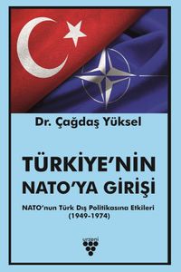 Türkiye'nin Nato'ya Girişi & Nato'nun Türk Dış Politikasına Etkileri (1949-1974)