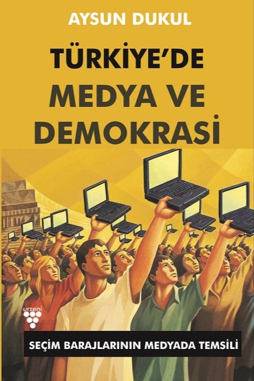 Türkiye'de Medya ve Demokrasi & Seçim Barajlarının Medyada Temsili