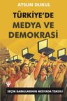 Türkiye'de Medya ve Demokrasi &amp; Seçim Barajlarının Medyada Temsili