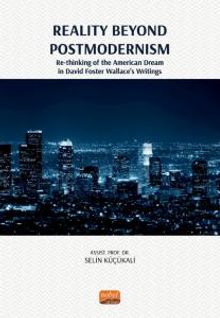 Reality Beyond Postmodernism & Re-thinking of the American Dream in David Foster Wallace's Writings