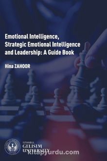 Emotional Intelligence Strategic Emotional Intelligence and Leadership : A Guide Book