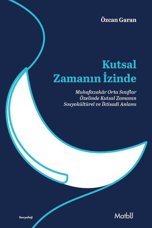 Kutsal Zamanın İzinde & Muhafazakar Orta Sınıflar Özelinde Kutsal 