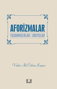 Aforizmalar & Yaşanmışlıklar - Arayışlar