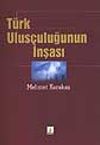 T&uuml;rk Ulus&ccedil;uluğunun İnşası