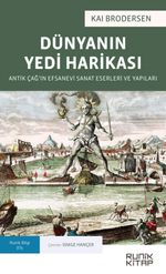 Dünyanın Yedi Harikası & Antik Çağ'ın Efsanevi Sanat Eserleri ve Yapıları