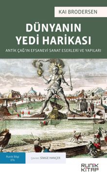 Dünyanın Yedi Harikası & Antik Çağ'ın Efsanevi Sanat Eserleri ve Yapıları