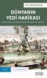 Dünyanın Yedi Harikası &amp; Antik Çağ'ın Efsanevi Sanat Eserleri ve Yapıları