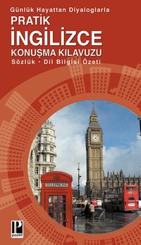 Günlük  Hayattan Diyaloglarla  Pratik İngilizce Konuşma Kılavuzu / Sözlük / Dil Bilgisi Özeti