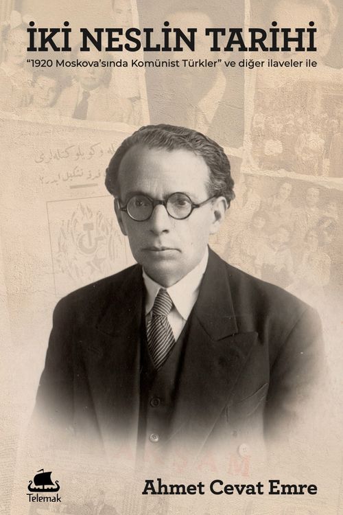 İki Neslin Tarihi & "1920 Moskova'sında Komünist Türkler" ve Diğer İlaveler ile