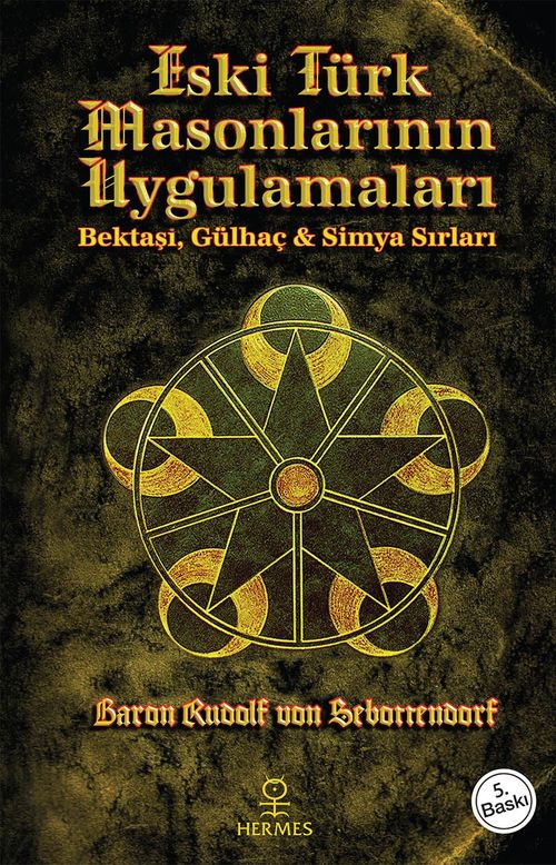 Eski Türk Masonlarının Uygulamaları & Bektaşi, Gülhaç ve Simya Sırları