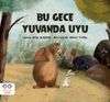 Bu Gece Yuvanda Uyu
