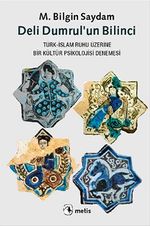Deli Dumrul'un Bilinci & Türk-İslam Ruhu Üzerine Bir Kültür Psikolojisi Denemesi