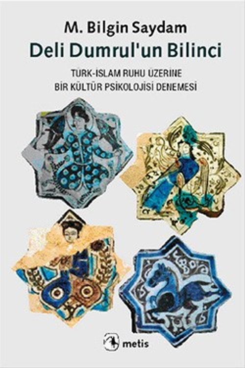 Deli Dumrul'un Bilinci & Türk-İslam Ruhu Üzerine Bir Kültür Psikolojisi Denemesi