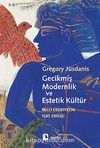 Gecikmiş Modernlik ve Estetik Kültür & Milli Edebiyatın İcat Edilişi