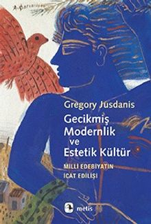 Gecikmiş Modernlik ve Estetik Kültür & Milli Edebiyatın İcat Edilişi