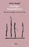 Aşırılığın Peygamberleri &amp; Nietzsche, Heidegger, Foucault, Derrida