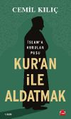 Kur&rsquo;an ile Aldatmak & İslam&rsquo;a Kurulan Pusu