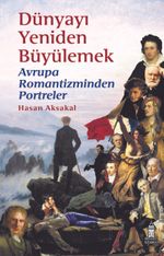 Dünyayı Yeniden Büyülemek:  Avrupa Romantizminden Portreler