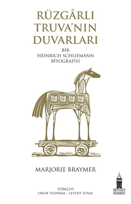 Rüzgarlı Truva'nın Duvarları Bir Heinrich Schliemann Biyografisi