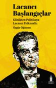 Lacancı Başlangıçlar & Klinikten Politikaya Lacancı Psikanaliz