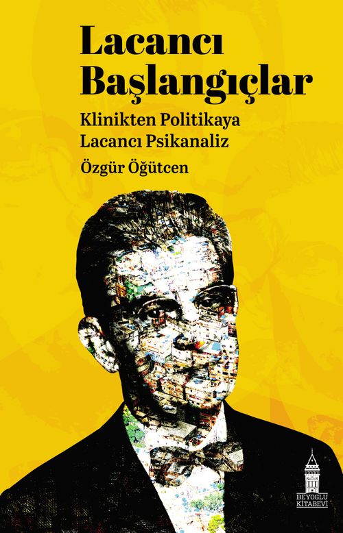 Lacancı Başlangıçlar & Klinikten Politikaya Lacancı Psikanaliz