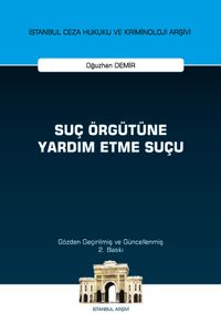 Suç Örgütüne Yardım Etme Suçu İstanbul Ceza Hukuku ve Kriminoloji Arşivi Yayın No: 51