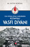 Son D&ouml;nem Divan Şairlerinden K&uuml;tahyalı Vasfi Divanı