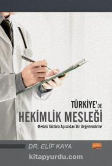 Türkiye’de Hekimlik Mesleği & Meslek Kültürü Açısından Bir Değerlendirme